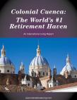 Special Report #1: Colonial Cuenca: The World’s #1 Retirement Haven