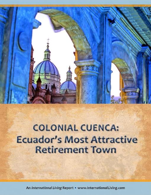 Special Report #1: Colonial Cuenca – Ecuador’s Most Attractive Retirement Town