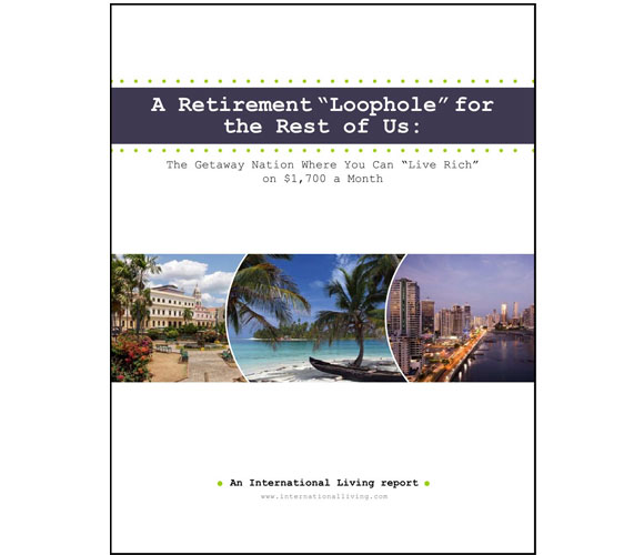 The Retirement “Loophole” for the Rest of Us: The Getaway Nation Where You Can “Live Rich” on $1,700 a Month