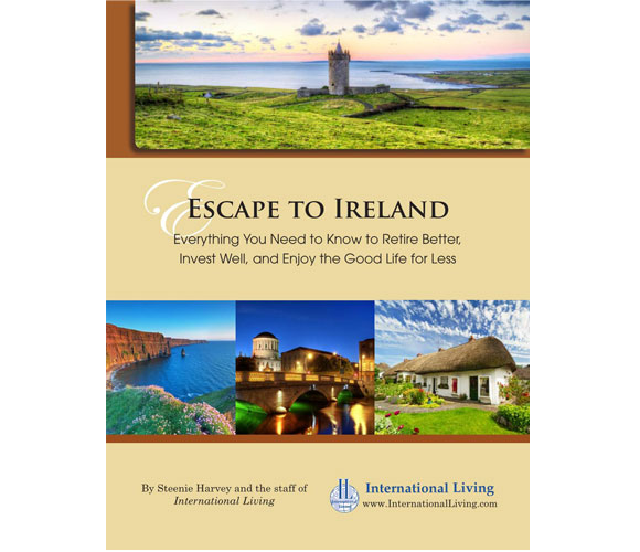 Escape to Ireland – Everything You Need to Know to Retire Better, Invest Well, and Enjoy the Good Life for Less 2013