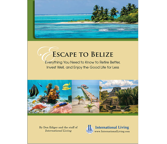 Escape to Belize: Everything You Need to Know to Retire Better, Invest Well, and Enjoy the Good Life for Less