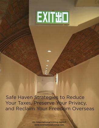 Safe Haven Strategies to Reduce Your Taxes, Preserve Your Privacy, and Reclaim Your Freedom Overseas