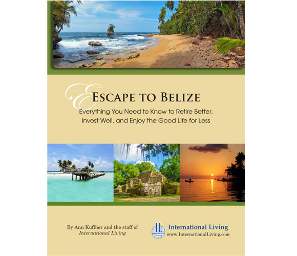 Escape to Belize: Everything You Need to Know to Retire Better, Invest Well, and Enjoy the Good Life for Less