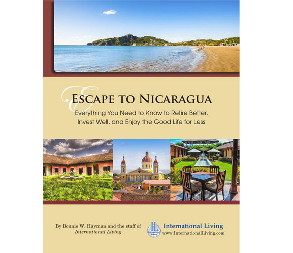 Escape to Nicaragua- Everything You Need to Know to Retire Better, Invest Well, and Enjoy the Good Life for Less.