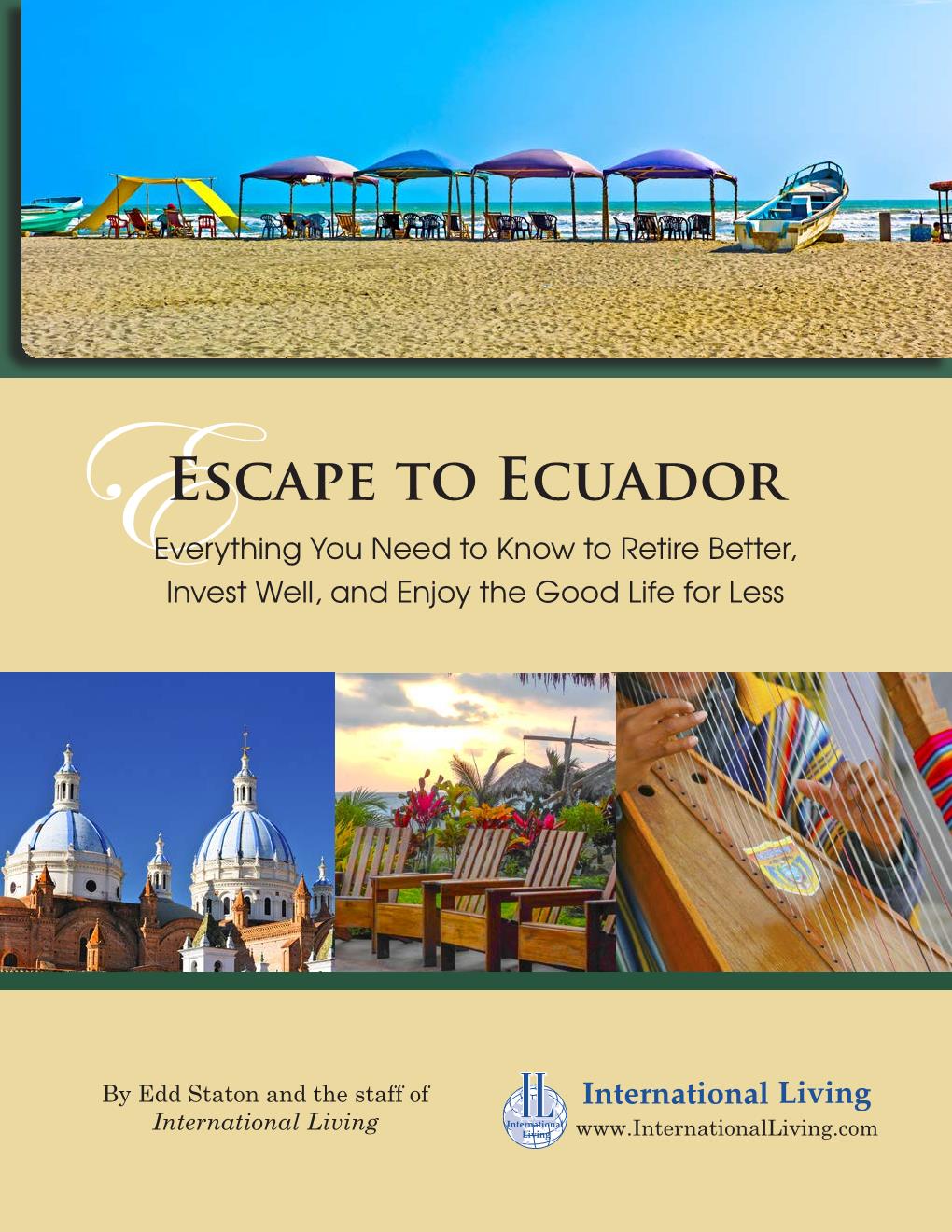 Escape to Ecuador – Everything You Need to Know to Retire Better, Invest Well, and Enjoy the Good Life for Less 2015