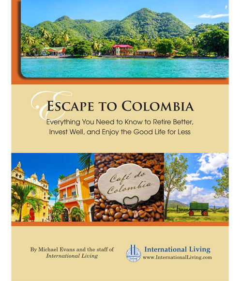 Escape to Colombia: Everything You Need to Know to Retire Better, Invest Well, and Enjoy the Good Life for Less 2015