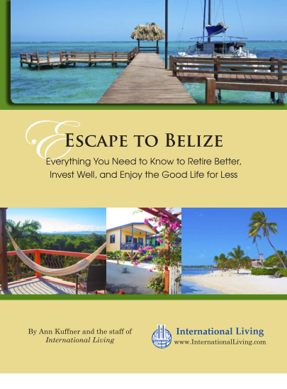 Escape to Belize: Everything You Need to Know to Retire Better, Invest Well, and Enjoy the Good Life for Less 2016