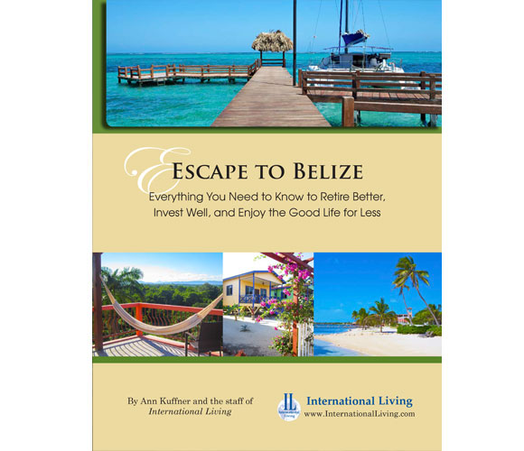 Escape to Belize: Everything You Need to Know to Retire Better, Invest Well, and Enjoy the Good Life for Less 2016