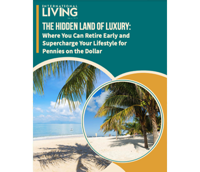 The Hidden Land of Luxury: Where You Can Retire Early and Supercharge Your Lifestyle for Pennies on the Dollar